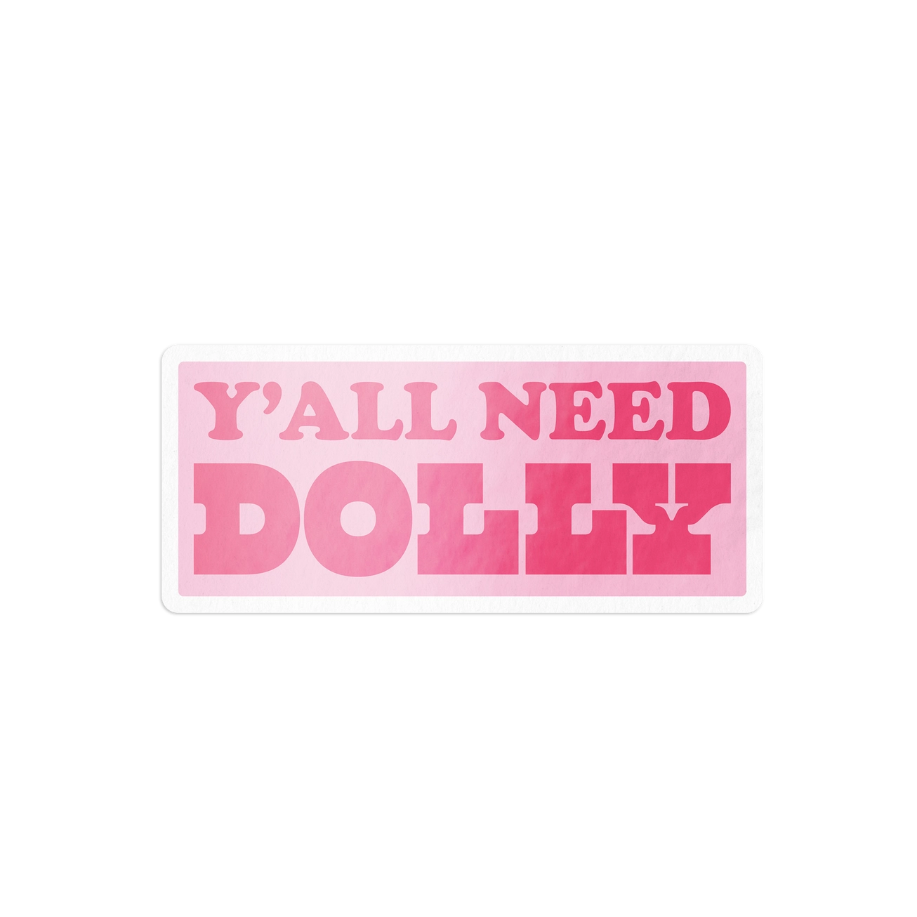 Ya'll Need Dolly Sticker